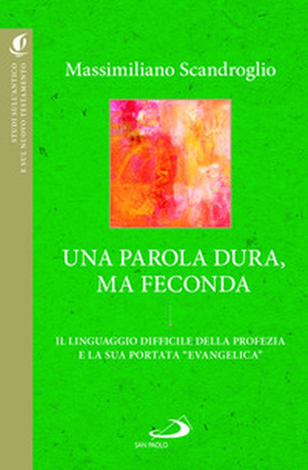 Una parola dura, ma feconda. Il linguaggio difficile della profezia e la sua portata «evangelica» - Librerie.coop Una parola dura, ma feconda. Il linguaggio difficile della profezia e la sua portata «evangelica» - Librerie.coop