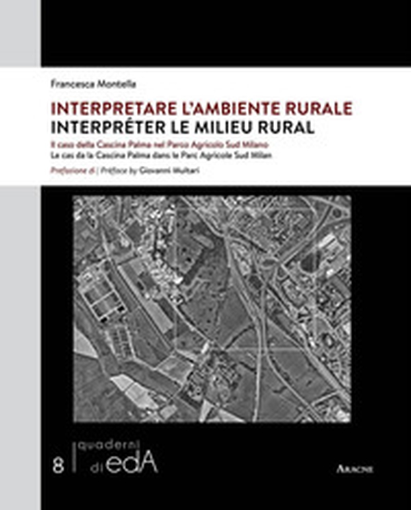 Interpretare l'ambiente rurale. Il caso della Cascina Palma nel Parco Agricolo Sud Milano-Interpréter le milieu rural. Le cas da la Cascina Palma dans le Parc Agricole Sud Milan - Librerie.coop Interpretare l'ambiente rurale. Il caso della Cascina Palma nel Parco Agricolo Sud Milano-Interpréter le milieu rural. Le cas da la Cascina Palma dans le Parc Agricole Sud Milan - Librerie.coop