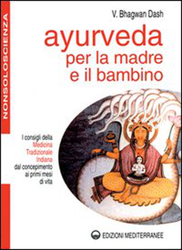 Ayurveda per la madre e il bambino. I consigli della medicina tradizionale indiana dal concepimento ai primi mesi di vita - Librerie.coop Ayurveda per la madre e il bambino. I consigli della medicina tradizionale indiana dal concepimento ai primi mesi di vita - Librerie.coop