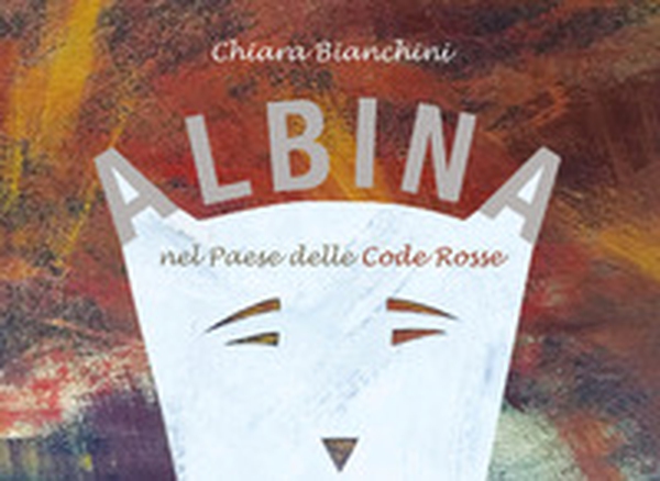 Albina nel paese delle code rosse - Librerie.coop Albina nel paese delle code rosse - Librerie.coop