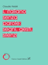 L'italiano senza parole: segni, gesti, silenzi - Librerie.coop