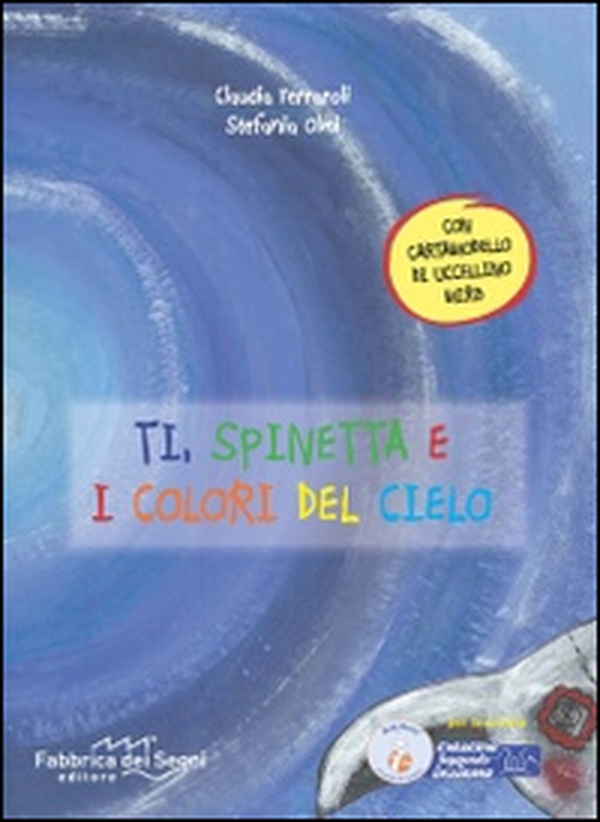 Ti, Spinetta e i colori del cielo - Librerie.coop Ti, Spinetta e i colori del cielo - Librerie.coop