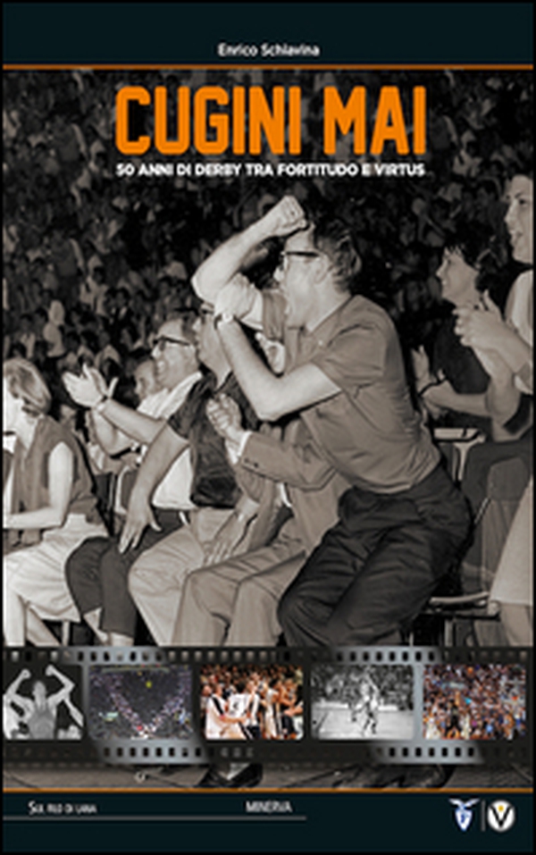 Cugini mai. 50 anni di derby tra Fortitudo e Virtus - Librerie.coop Cugini mai. 50 anni di derby tra Fortitudo e Virtus - Librerie.coop