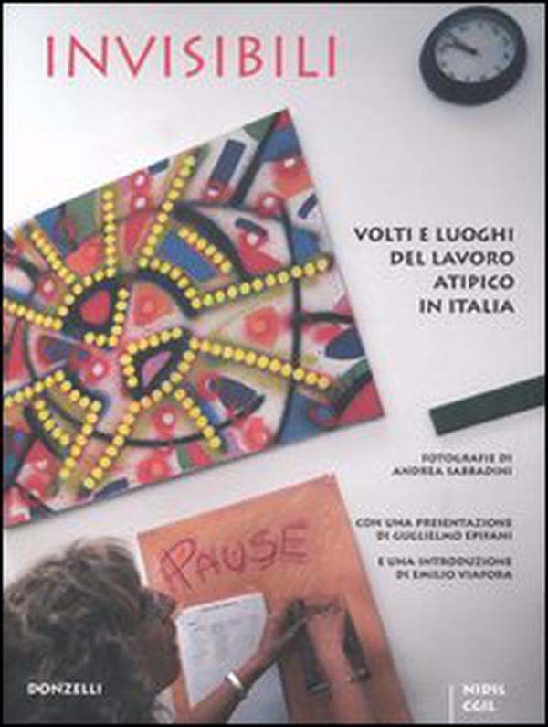 Invisibili. Volti e luoghi del lavoro atipico in Italia - Librerie.coop Invisibili. Volti e luoghi del lavoro atipico in Italia - Librerie.coop