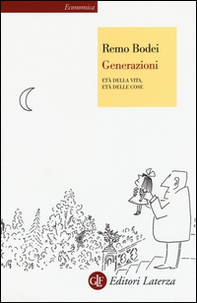 Generazioni. Età della vita, età delle cose - Librerie.coop