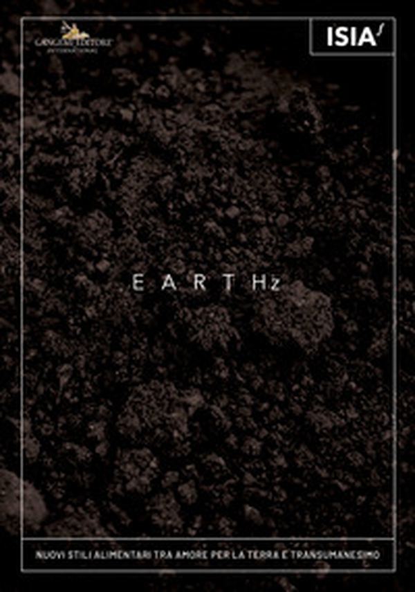 Earthz. Nuovi stili alimentari tra amore per la Terra e transumanesimo-New eating styles between care for the Earth and transhumanism - Librerie.coop Earthz. Nuovi stili alimentari tra amore per la Terra e transumanesimo-New eating styles between care for the Earth and transhumanism - Librerie.coop