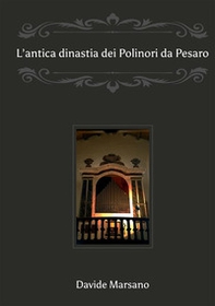 L'antica dinastia dei Polinori «da Pesaro» - Librerie.coop