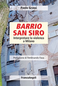 Barrio San Siro. Interpretare la violenza a Milano - Librerie.coop