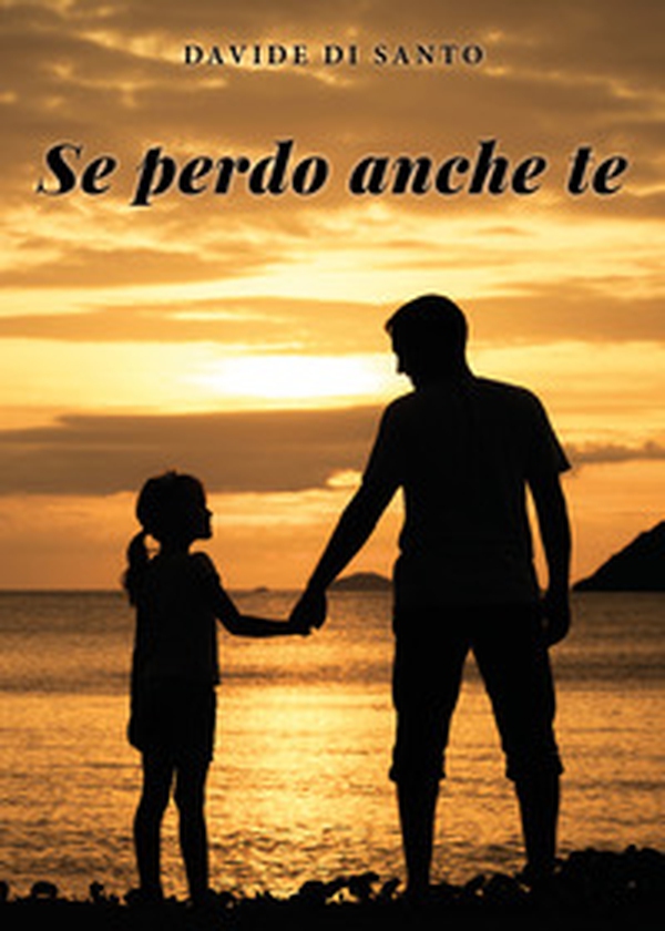 Se perdo anche te - Librerie.coop Se perdo anche te - Librerie.coop