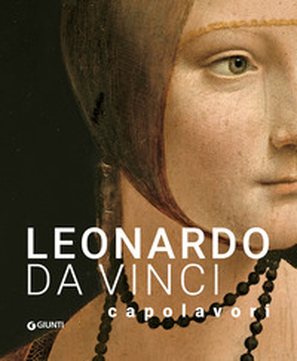 Leonardo Da Vinci. Capolavori - Librerie.coop Leonardo Da Vinci. Capolavori - Librerie.coop