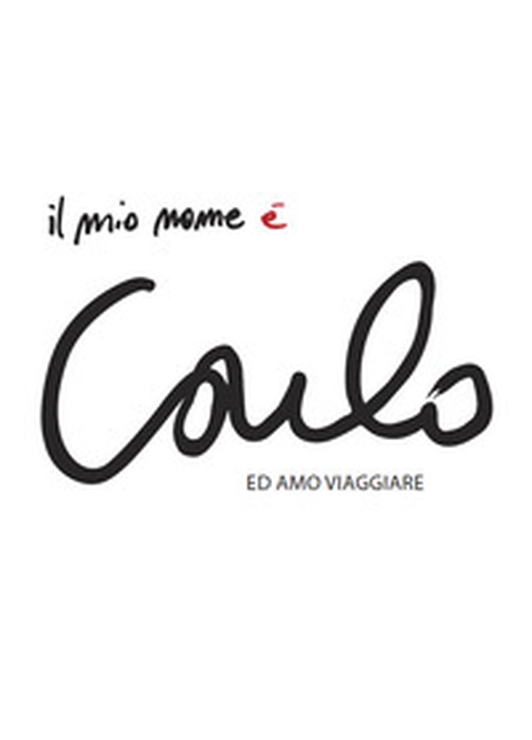 Il mio nome è Carlo... ed amo viaggiare. Ediz. italiana e inglese - Librerie.coop Il mio nome è Carlo... ed amo viaggiare. Ediz. italiana e inglese - Librerie.coop