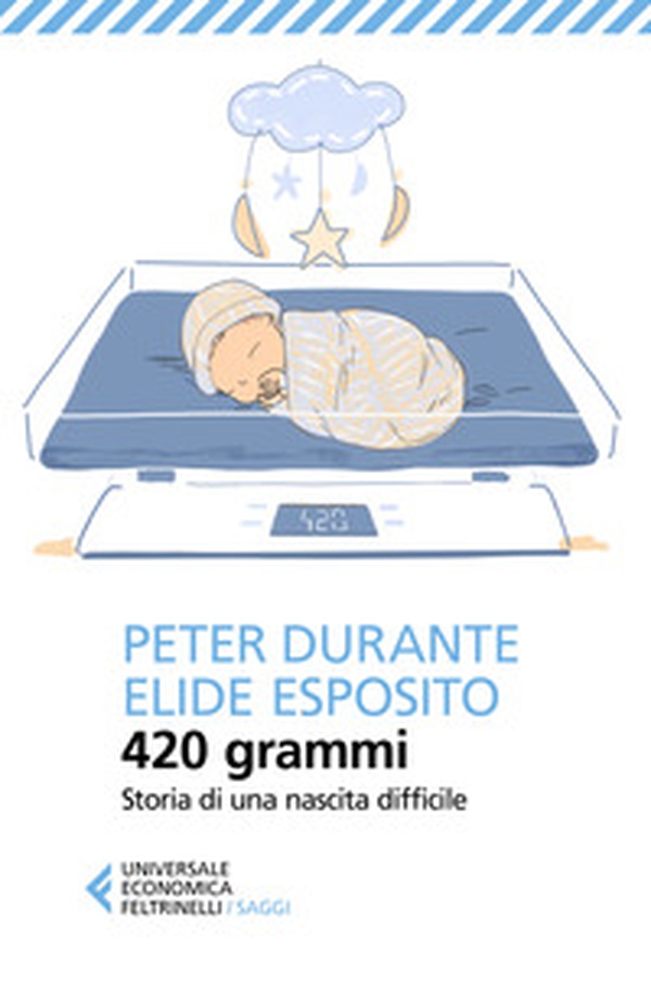 420 grammi. Storia di una nascita difficile - Librerie.coop 420 grammi. Storia di una nascita difficile - Librerie.coop