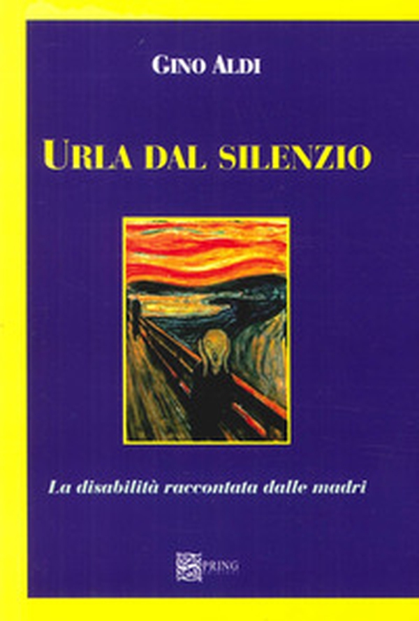 Urla dal silenzio. La disabilità raccontata dalle madri - Librerie.coop Urla dal silenzio. La disabilità raccontata dalle madri - Librerie.coop