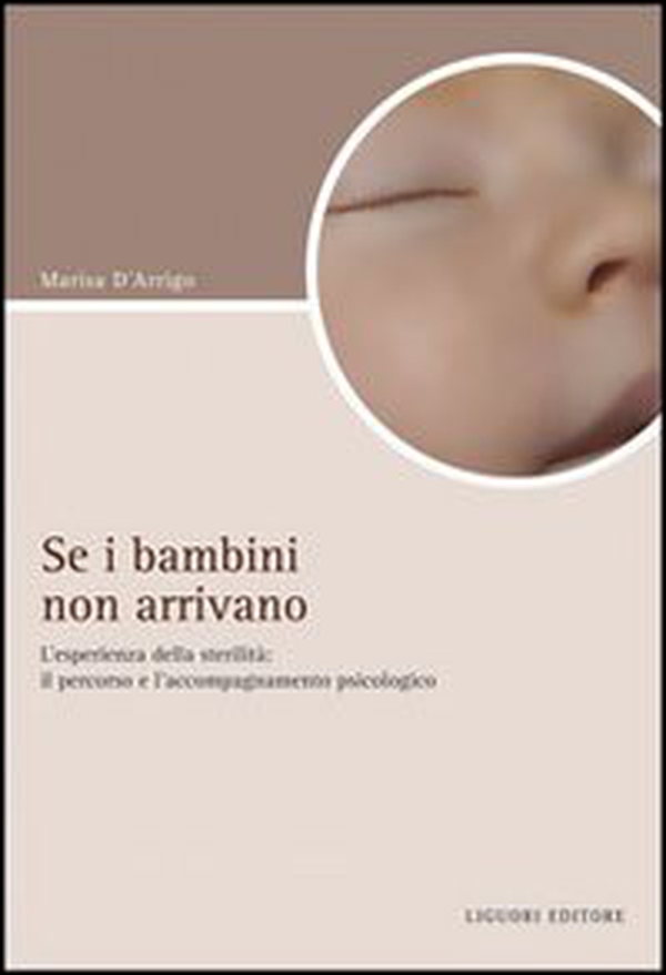 Se i bambini non arrivano. L'esperienza di sterilità: il percorso e l'accompagnamento psicologico - Librerie.coop Se i bambini non arrivano. L'esperienza di sterilità: il percorso e l'accompagnamento psicologico - Librerie.coop