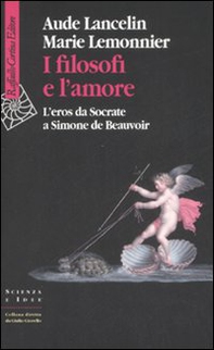 I filosofi e l'amore. L'eros da Socrate a Simone de Beauvoir - Librerie.coop