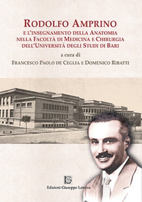 Rodolfo Amprino e l'insegnamento della anatomia nella facoltà di medicina e chirurgia dell'università degli studi di Bari - Librerie.coop Rodolfo Amprino e l'insegnamento della anatomia nella facoltà di medicina e chirurgia dell'università degli studi di Bari - Librerie.coop