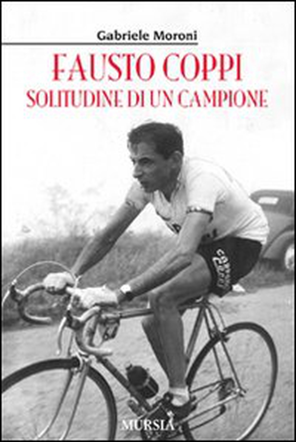 Fausto Coppi. Solitudine di un campione - Librerie.coop Fausto Coppi. Solitudine di un campione - Librerie.coop