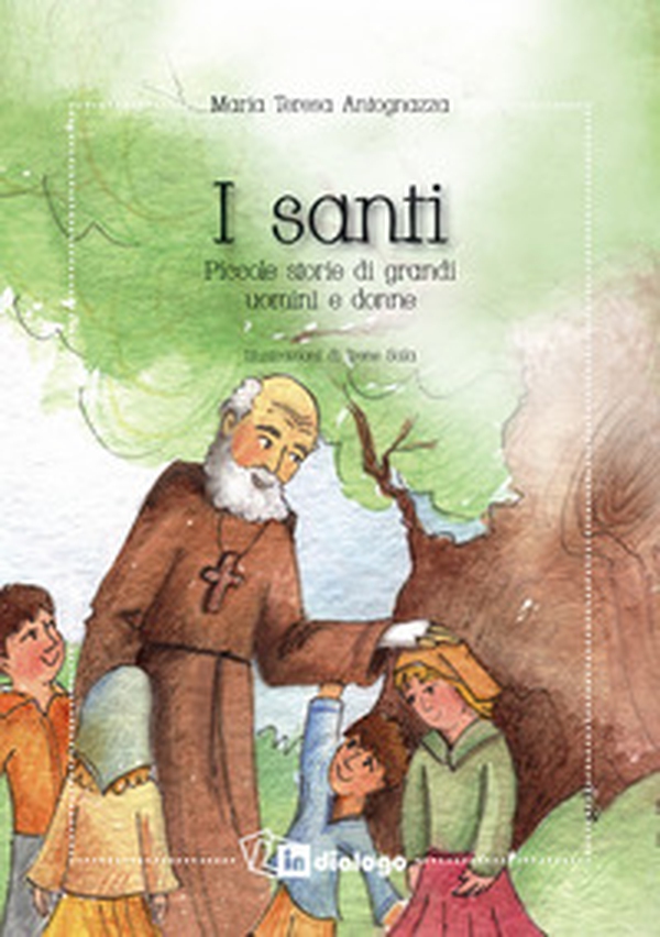 I santi. Piccole storie di grandi uomini e donne - Librerie.coop I santi. Piccole storie di grandi uomini e donne - Librerie.coop