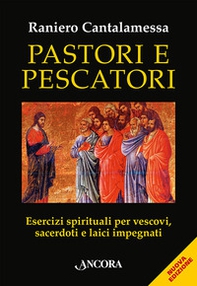 Pastori e pescatori. Esercizi spirituali per vescovi, sacerdoti e religiosi - Librerie.coop