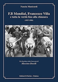 F.B Mondial, Francesco Villa e tutta la verità fino alla chiusura (1957-1980) - Librerie.coop