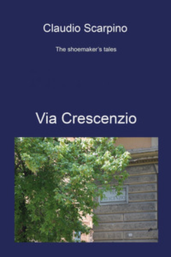 Via Crescenzio. The shoemaker's tales - Librerie.coop Via Crescenzio. The shoemaker's tales - Librerie.coop