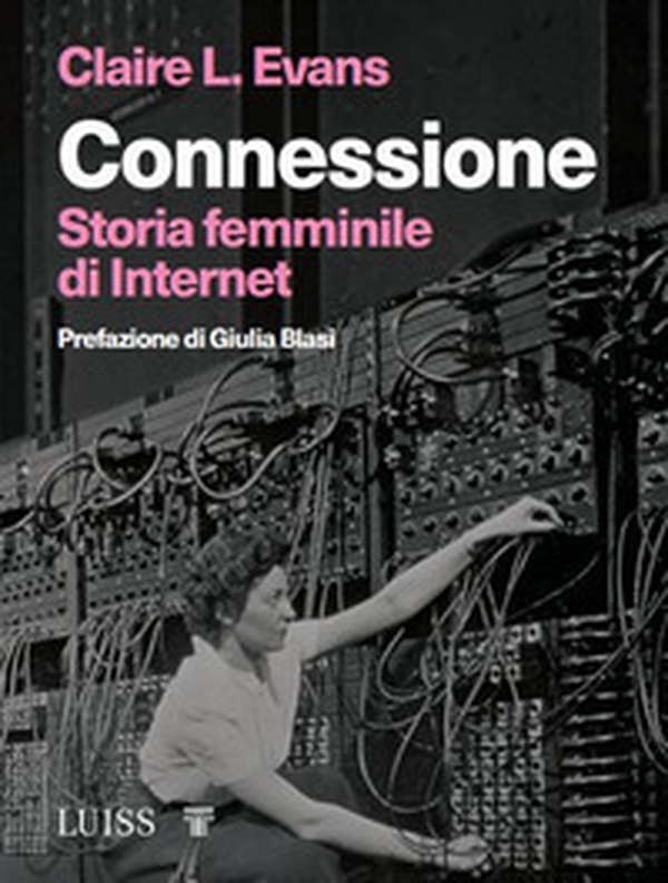 Connessione. Storia femminile di internet - Librerie.coop Connessione. Storia femminile di internet - Librerie.coop