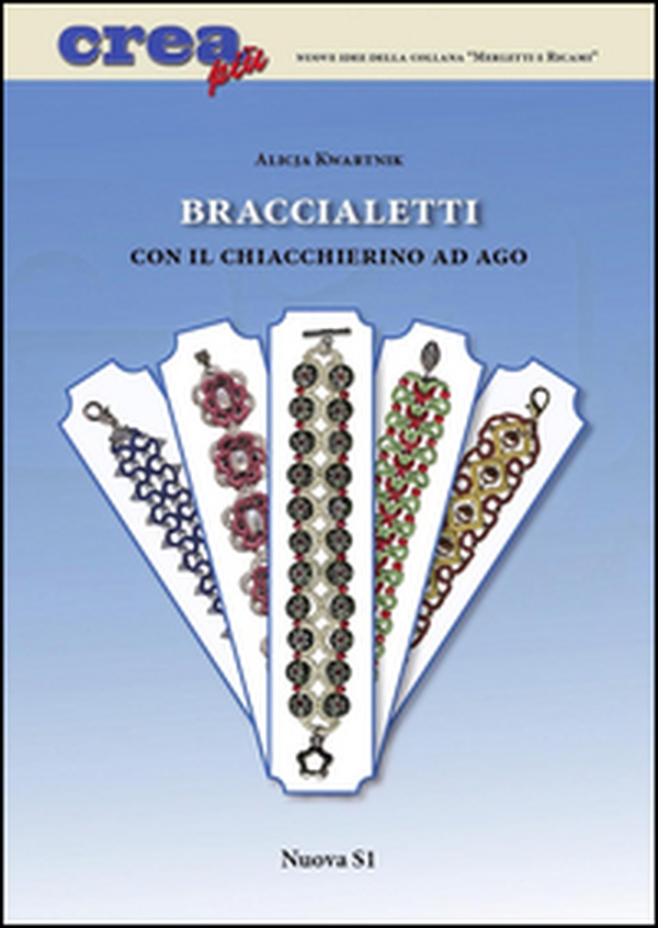 Braccialetti con il chiacchierino ad ago - Librerie.coop Braccialetti con il chiacchierino ad ago - Librerie.coop
