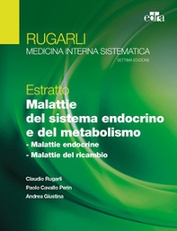 Rugarli. Medicina interna sistematica. Estratto: Malattie del sistema endocrino e del metabolismo - Librerie.coop