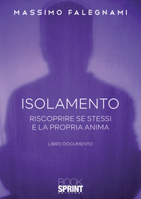 Isolamento. Riscoprire se stessi e la propria anima - Librerie.coop Isolamento. Riscoprire se stessi e la propria anima - Librerie.coop