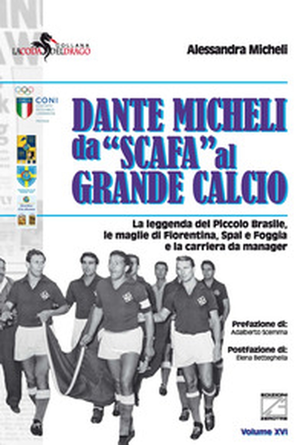 Dante Micheli, da «scafa» al grande calcio. La leggenda del Piccolo Brasile, le maglie di Fiorentina, Spal e Foggia e la carriera da manager - Librerie.coop Dante Micheli, da «scafa» al grande calcio. La leggenda del Piccolo Brasile, le maglie di Fiorentina, Spal e Foggia e la carriera da manager - Librerie.coop