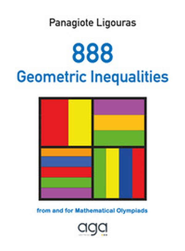 888 geometric inequalities. From and for Mathematical Olympiads - Librerie.coop 888 geometric inequalities. From and for Mathematical Olympiads - Librerie.coop