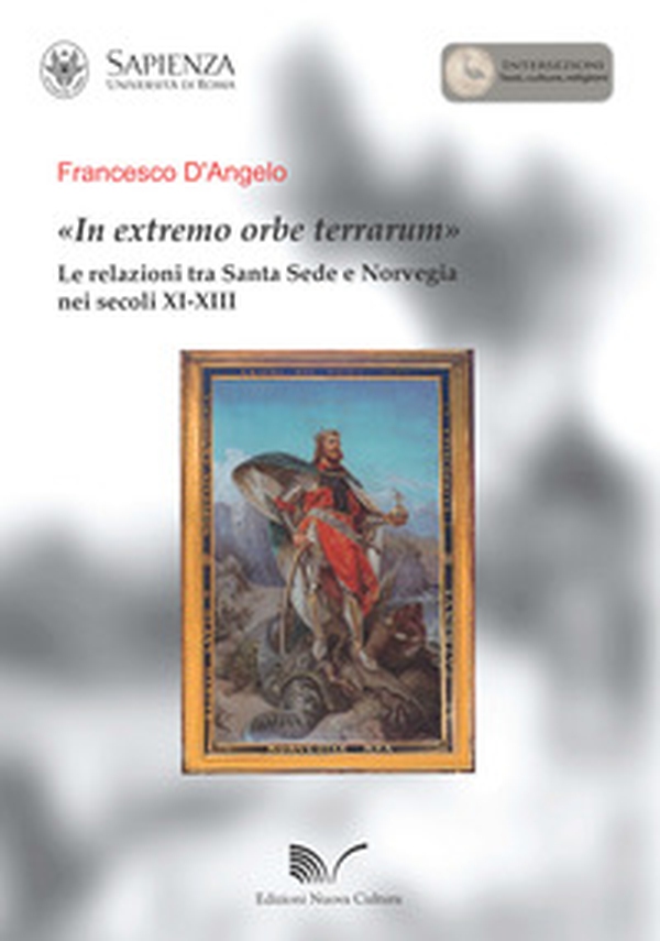 «In extremo orbe terrarum». Le relazioni tra Santa Sede e Norvegia nei secoli XI-XIII - Librerie.coop «In extremo orbe terrarum». Le relazioni tra Santa Sede e Norvegia nei secoli XI-XIII - Librerie.coop