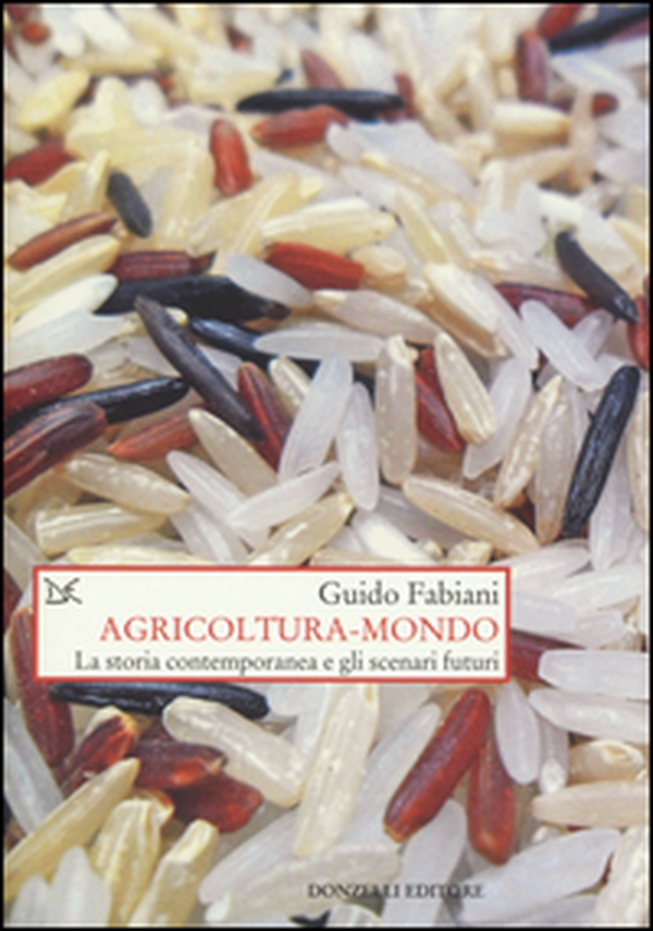 Agricoltura-mondo. La storia contemporanea e gli scenari futuri - Librerie.coop Agricoltura-mondo. La storia contemporanea e gli scenari futuri - Librerie.coop