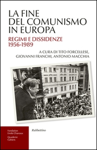 La fine del comunismo in Europa. Regimi e dissidenze (1956-1989) - Librerie.coop
