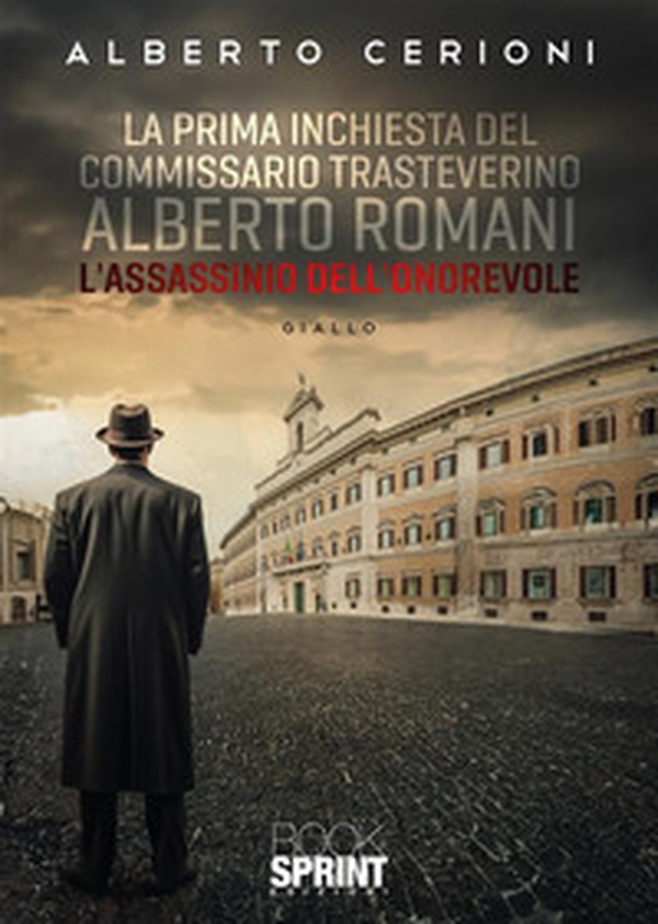 L'assassinio dell'onorevole. La prima inchiesta del commissario trasteverino Alberto Romani - Librerie.coop L'assassinio dell'onorevole. La prima inchiesta del commissario trasteverino Alberto Romani - Librerie.coop