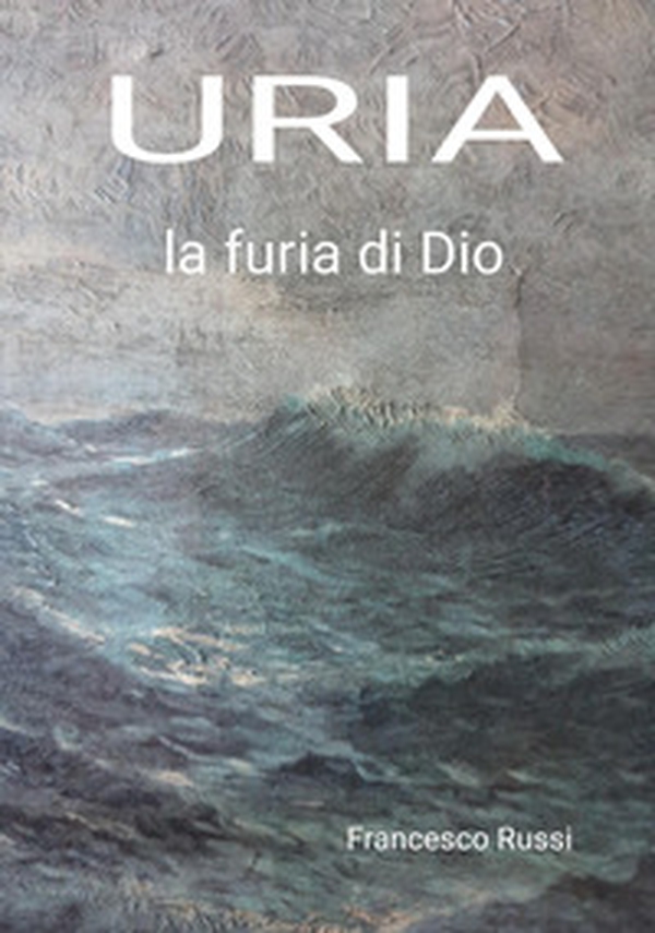 Uria. La furia di Dio - Librerie.coop Uria. La furia di Dio - Librerie.coop
