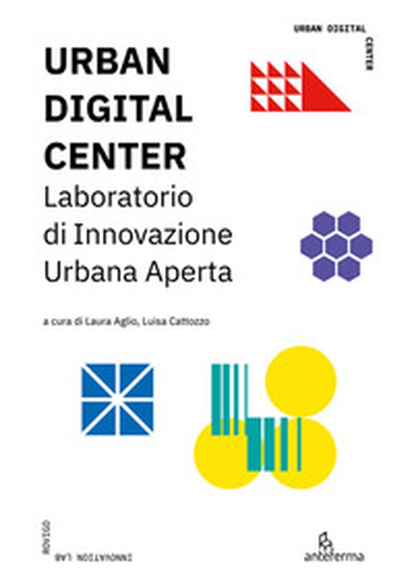 Urban digital center. Laboratorio di Innovazione Urbana Aperta - Librerie.coop Urban digital center. Laboratorio di Innovazione Urbana Aperta - Librerie.coop