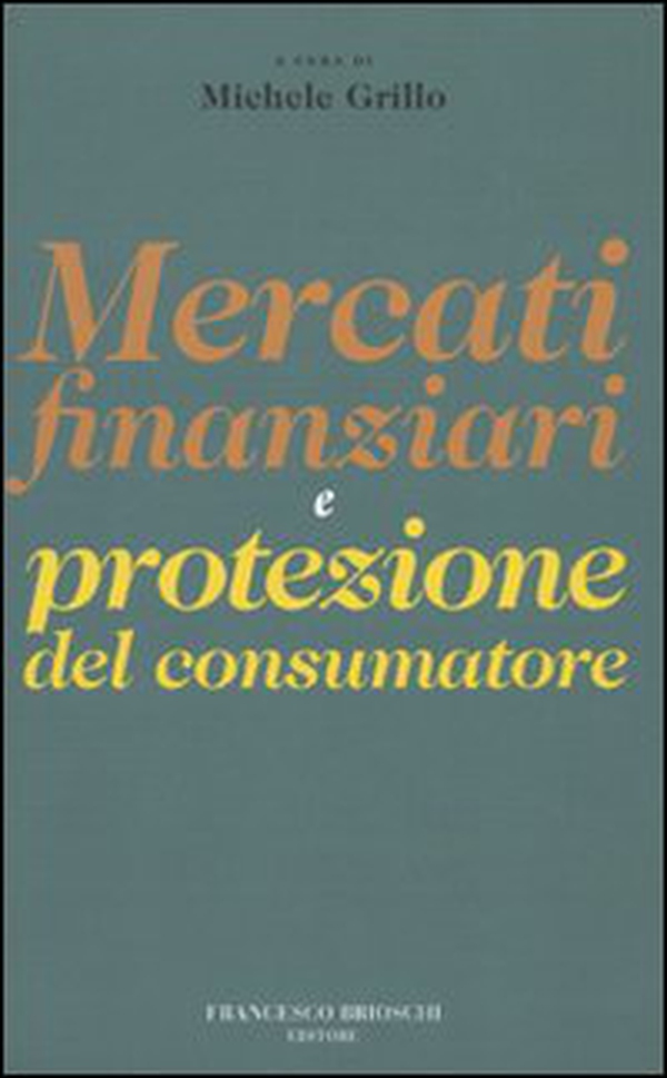 Mercati finanziari e protezione dei consumatori - Librerie.coop Mercati finanziari e protezione dei consumatori - Librerie.coop