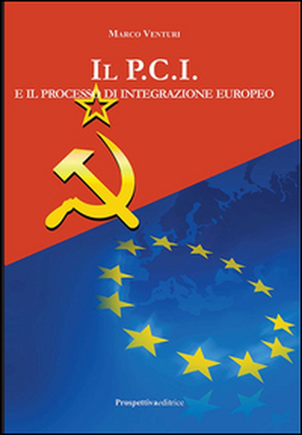 Il P.C.I. e il processo di integrazione europeo - Librerie.coop Il P.C.I. e il processo di integrazione europeo - Librerie.coop