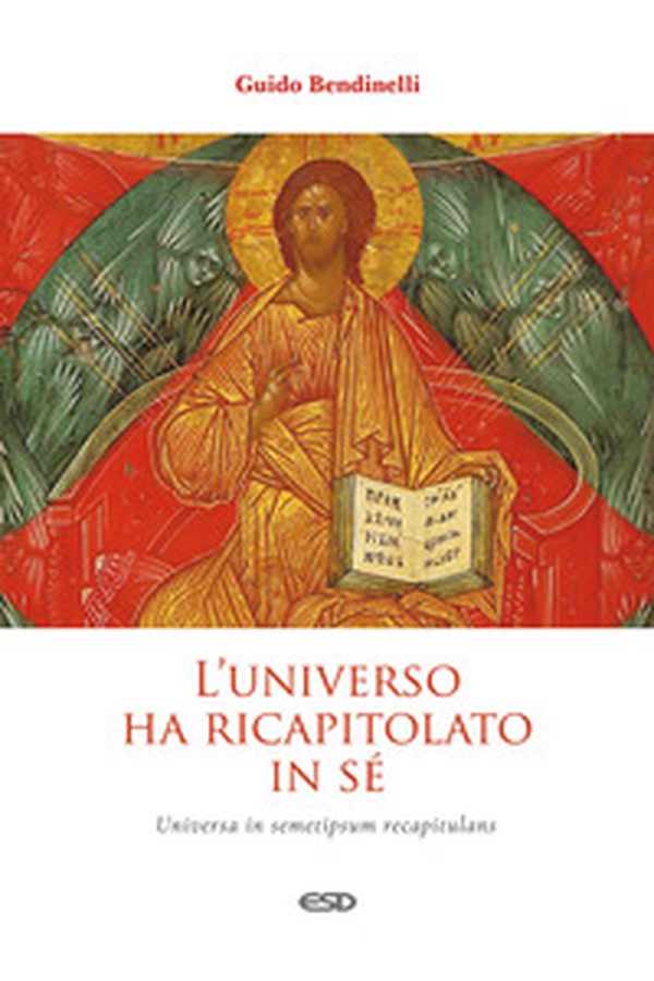 L'universo ha ricapitolato in sé. Universa in semetipsum recapitulans - Librerie.coop L'universo ha ricapitolato in sé. Universa in semetipsum recapitulans - Librerie.coop