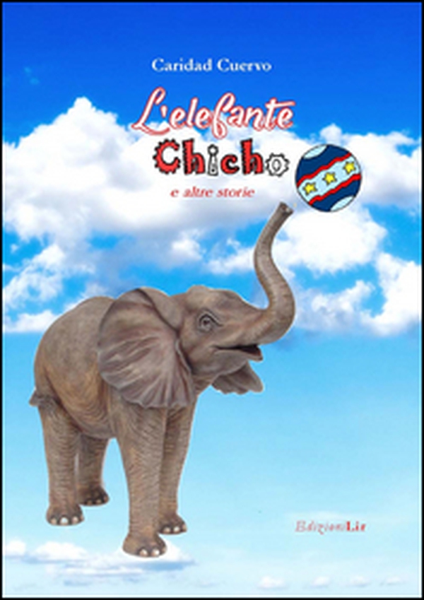 L'elefante Chico e altre storie. Ediz. italiana e spagnola - Librerie.coop L'elefante Chico e altre storie. Ediz. italiana e spagnola - Librerie.coop