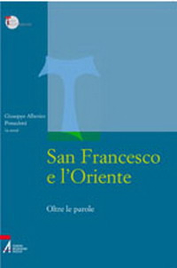 San Francesco e l'Oriente. Oltre le parole - Librerie.coop San Francesco e l'Oriente. Oltre le parole - Librerie.coop