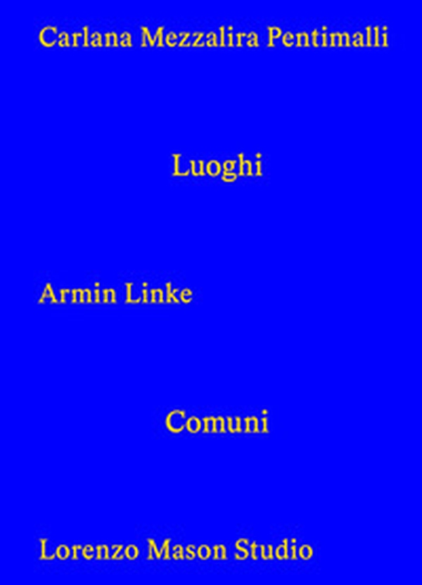 Carlana Mezzalira Pentimall. Luoghi comuni. Ediz. italiana, inglese e tedesca - Librerie.coop Carlana Mezzalira Pentimall. Luoghi comuni. Ediz. italiana, inglese e tedesca - Librerie.coop