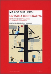 Un'isola cooperativa. Cent'anni di cooperazione a Castagneto Carducci - Librerie.coop
