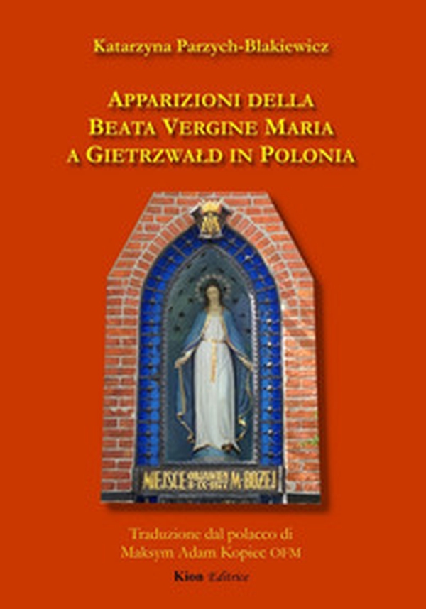 Apparizioni della beata Vergine Maria a Gietrzwald in Polonia - Librerie.coop Apparizioni della beata Vergine Maria a Gietrzwald in Polonia - Librerie.coop