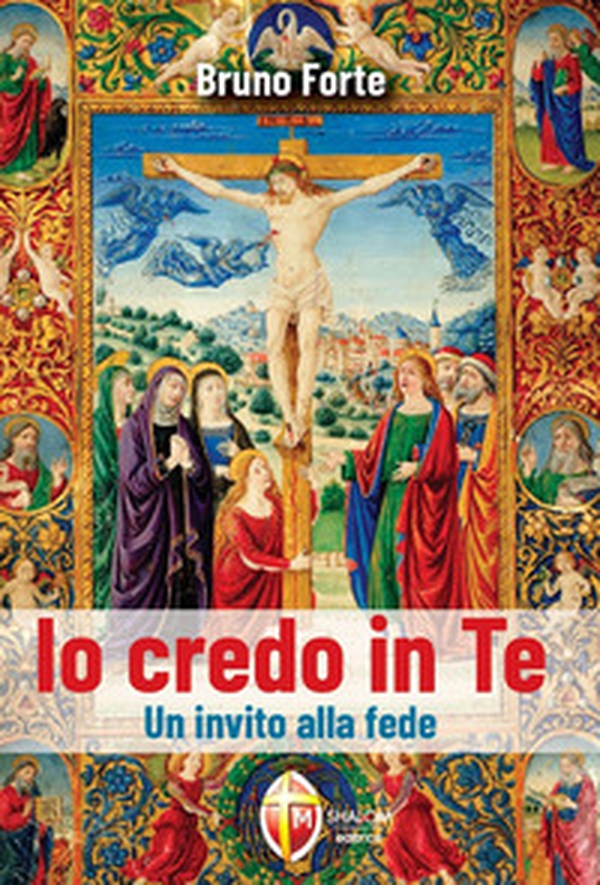 Io credo in Te. Un invito alla fede - Librerie.coop Io credo in Te. Un invito alla fede - Librerie.coop