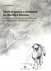 Storie di guerra e solidarietà tra Marche e Abruzzo. Le Memorie di Cola Giovanni da Collefrattale, poemetto in ottava rima di Guido de Iulis - Librerie.coop
