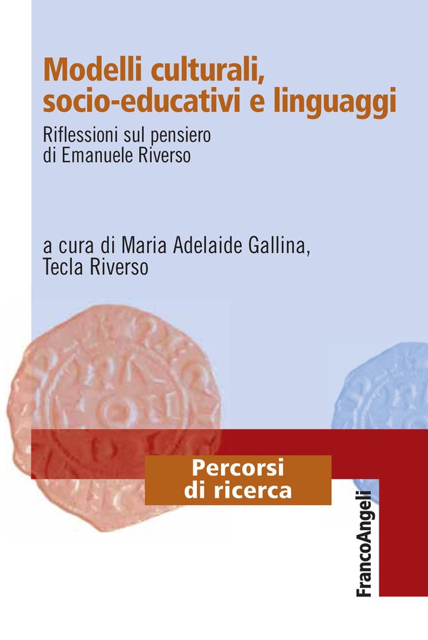 Modelli culturali, socio-educativi e linguaggi. Riflessioni sul pensiero di Emanuele Riverso - Librerie.coop Modelli culturali, socio-educativi e linguaggi. Riflessioni sul pensiero di Emanuele Riverso - Librerie.coop