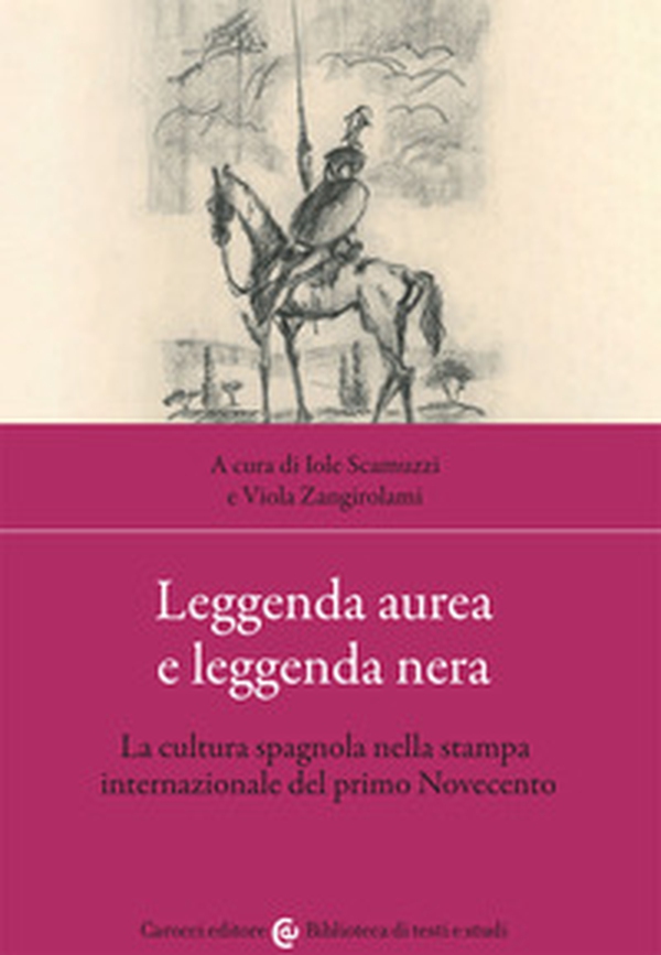 Leggenda aurea e leggenda nera. La cultura spagnola nella stampa internazionale del primo Novecento - Librerie.coop Leggenda aurea e leggenda nera. La cultura spagnola nella stampa internazionale del primo Novecento - Librerie.coop