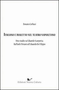 Italiano e dialetto nel teatro napoletano. Uno studio su Eduardo Scarpetta, Raffaele Viviani ed Eduardo De Filippo - Librerie.coop